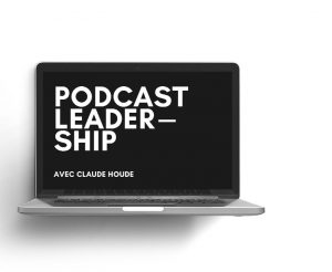 leadership podcast avec claude houde